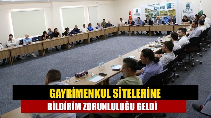 Gayrimenkul sitelerine bildirim zorunluluğu geldi