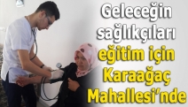 Geleceğin sağlıkçıları eğitim için Karaağaç Mahallesi’nde