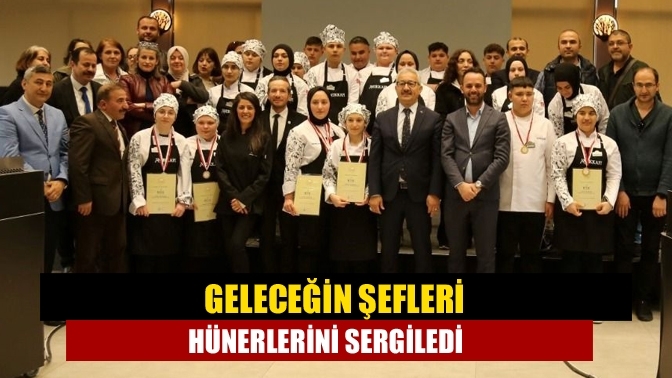 Geleceğin şefleri hünerlerini sergiledi