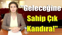 "Geleceğine Sahip Çık Kandıra!"