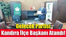 Gelecek Partisi Kandıra İlçe Başkanı Atandı!