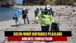 Gelin mavi bayraklı plajları birlikte temizleyelim