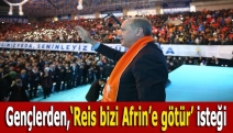 Gençlerden, ‘Reis bizi Afrin’e götür’ isteği