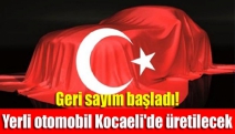 Geri sayım başladı! Yerli otomobil Kocaeli'de üretilecek