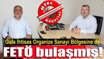 Gıda OSB’ye de FETÖ bulaşmış!