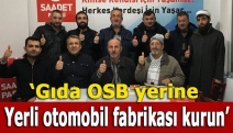 ‘Gıda OSB yerine yerli otomobil fabrikası kurun’