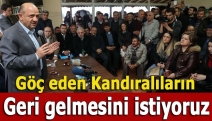 Göç eden Kandıralıların geri gelmesini istiyoruz