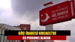 Göç İdaresi Kocaeli'de 93 personel alacak