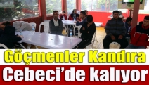 Göçmenler Kandıra Cebeci’de kalıyor