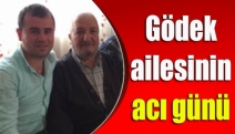 Gödek ailesinin acı günü