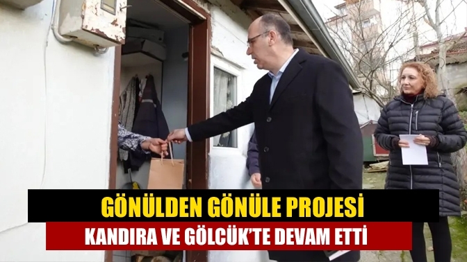 Gönülden Gönüle projesi Kandıra ve Gölcük’te devam etti