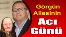 Görgün ailesinin acı günü