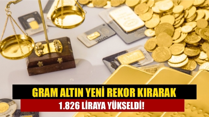 Gram Altın Yeni Rekor Kırarak 1.826 Liraya Yükseldi!