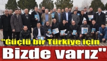 "Güçlü bir Türkiye için Bizde varız"