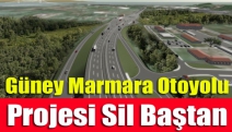 Güney Marmara Otoyolu projesi sil baştan