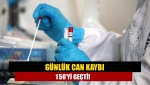 Günlük can kaybı 150’yi geçti!