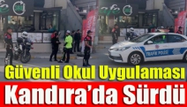 Güvenli okul uygulaması Kandıra’da sürdü