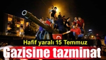 Hafif yaralı 15 Temmuz gazisine tazminat