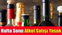 Hafta sonu alkol satışı yasak