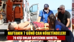 Haftanın 7 günü can nöbetindeler! 70 kişi onlar sayesinde hayatta...