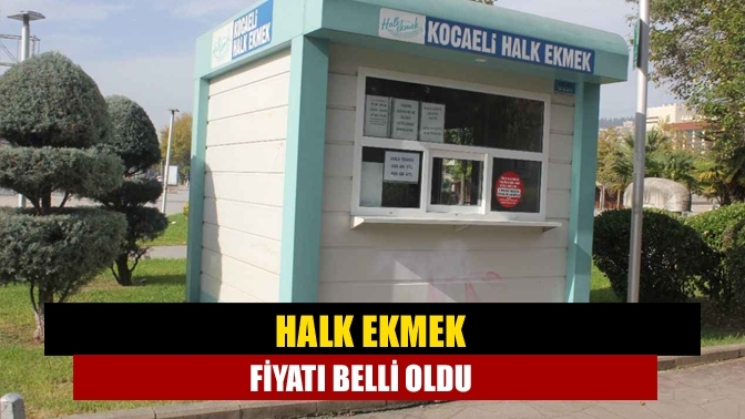 Halk Ekmek fiyatı belli oldu