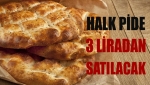 Halk pide 3 liradan satılacak