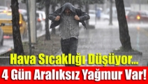 Hava sıcaklığı düşüyor… 4 gün aralıksız yağmur var!