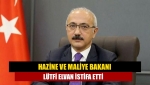 Hazine ve Maliye Bakanı Lütfi Elvan istifa etti