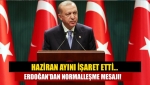 Haziran ayını işaret etti… Erdoğan'dan normalleşme mesajı!