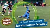 Herkese örnek olsun!.. İşte size yürekten futbolcu!..