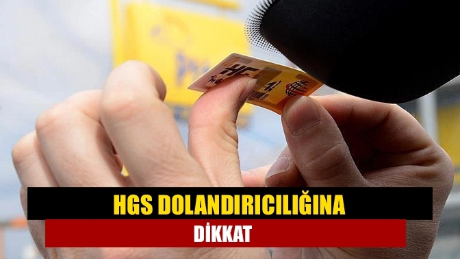 HGS dolandırıcılığına dikkat