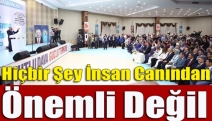 Hiçbir şey insan canından önemli değil