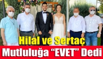 Hilal ve Sertaç Mutluluğa “EVET” dedi