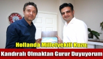 Hollanda milletvekili Kuzu; Kandıralı olmaktan gurur duyuyorum