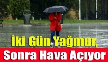 İki gün yağmur, sonra hava açıyor