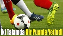 İki takımda bir puanla yetindi