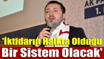 'İktidarın halkta olduğu bir sistem olacak'