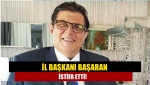 İl Başkanı Başaran istifa etti!