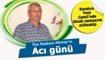 İlçe Başkanı Altınay’ın acı günü