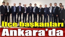 İlçe başkanları Ankara’da