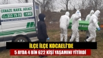 İlçe ilçe Kocaeli'de 5 ayda 4 bin 622 kişi yaşamını yitirdi