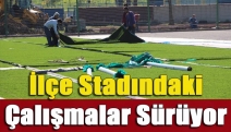 İlçe Stadındaki Çalışmalar Sürüyor