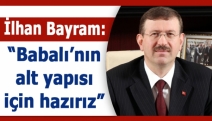 İlhan Bayram: “Babalı’nın alt yapısı için hazırız”