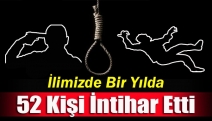 İlimizde Bir Yılda 52 Kişi İntihar Etti