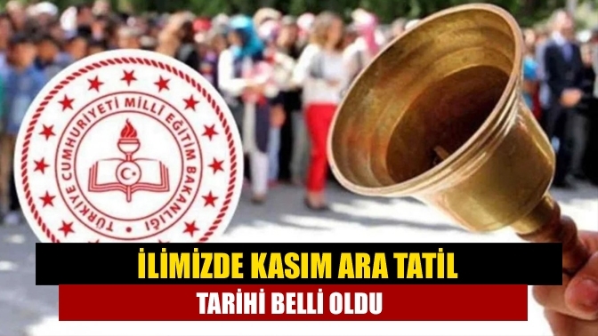 İlimizde Kasım ara tatil tarihi belli oldu