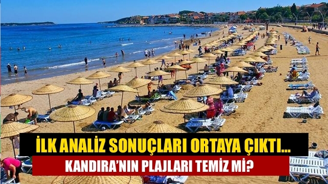 İlk analiz sonuçları ortaya çıktı… Kandıra’nın plajları temiz mi?