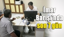 İmar Barışı’nda son 7 gün