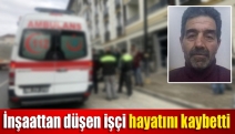 İnşaattan düşen işçi hayatını kaybetti