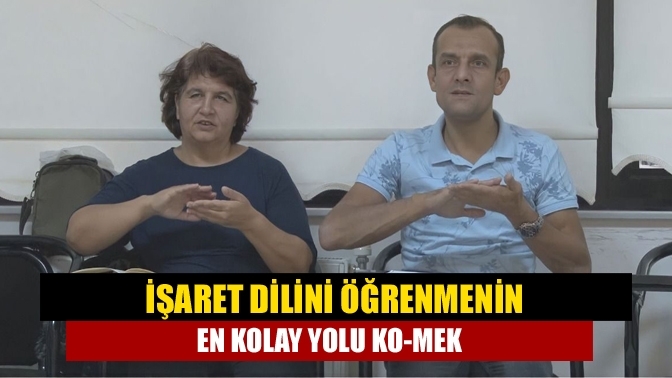 İşaret dilini öğrenmenin en kolay yolu KO-MEK