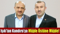 Işık’tan Kandıra’ya müjde üstüne müjde!